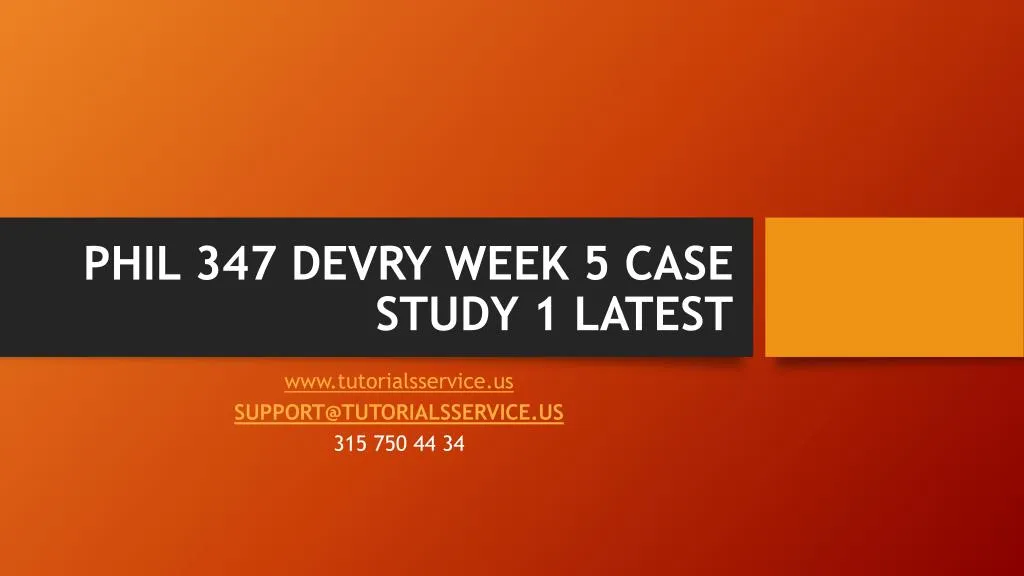 phil 347 devry week 5 case study 1 latest