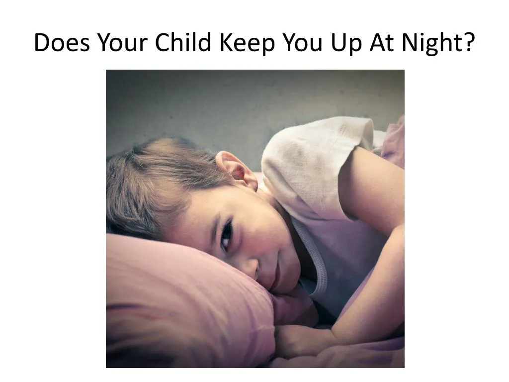 does your child keep you up at night