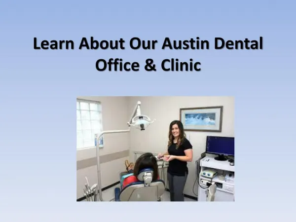 Learn About Our Austin Dental Office & Clinic