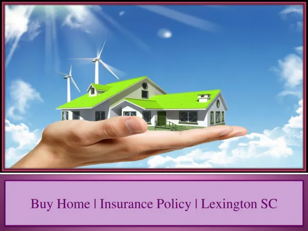 Buy Home | Insurance Policy | Lexington SC