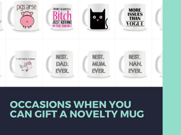 Occasions When You can Gift a Novelty Mug