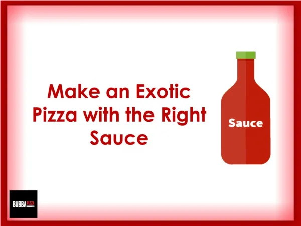 Make an Exotic Pizza with the Right Sauce