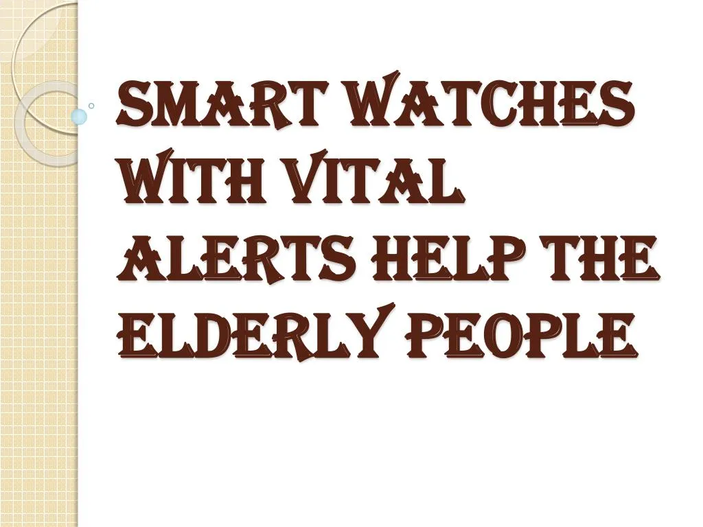 smart watches with vital alerts help the elderly people