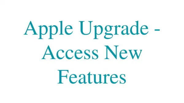 Apple Upgrade - Access New Features