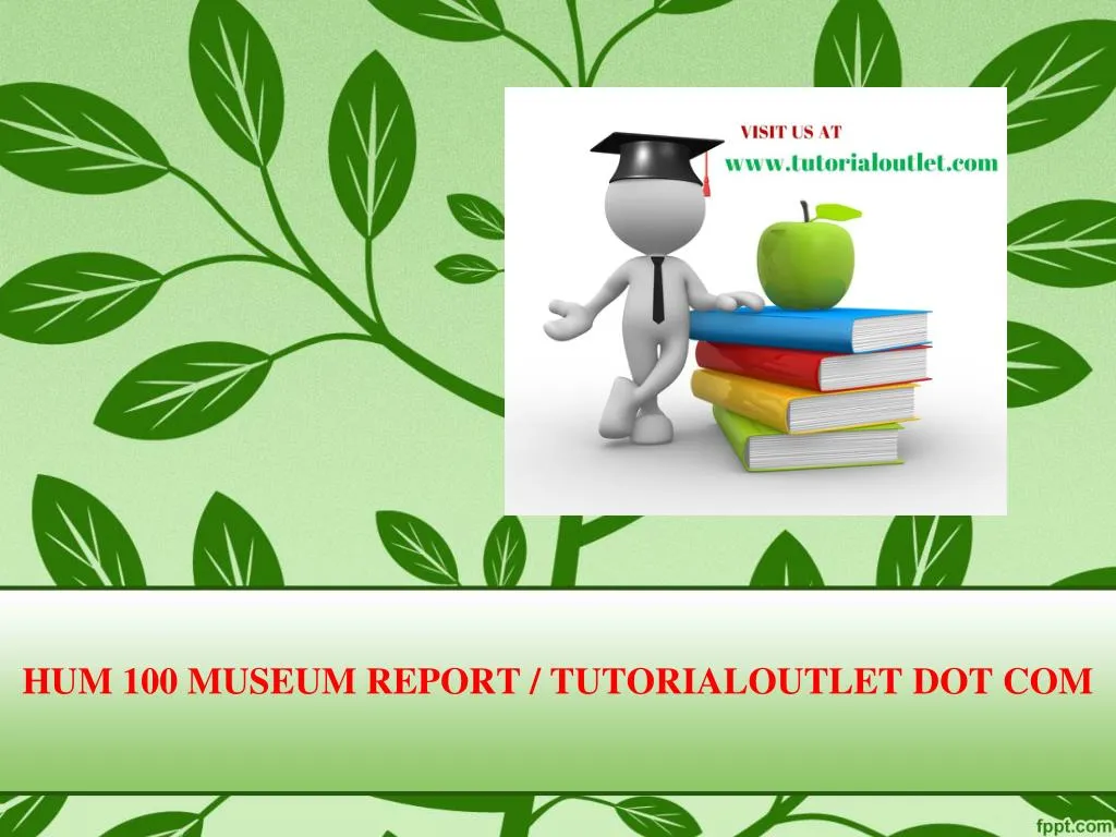 hum 100 museum report tutorialoutlet dot com