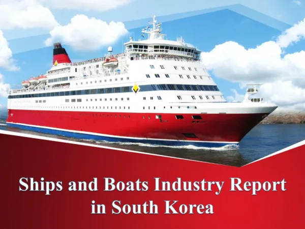 Ships and Boats Industry Report in South Korea