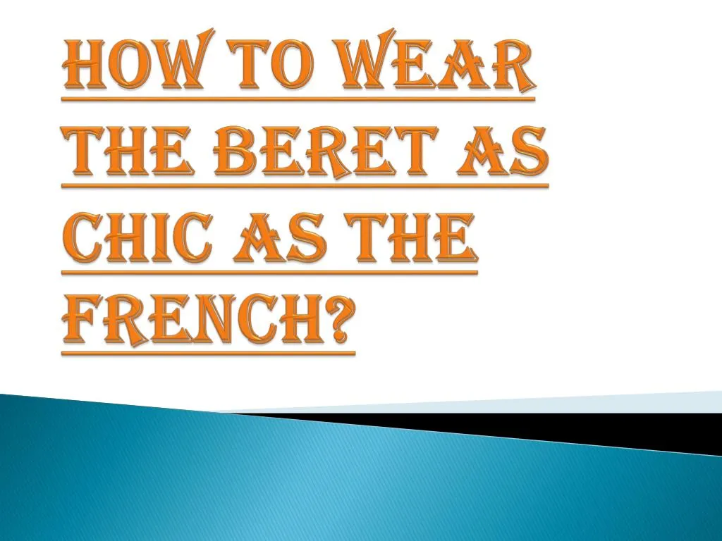 how to wear the beret as chic as the french