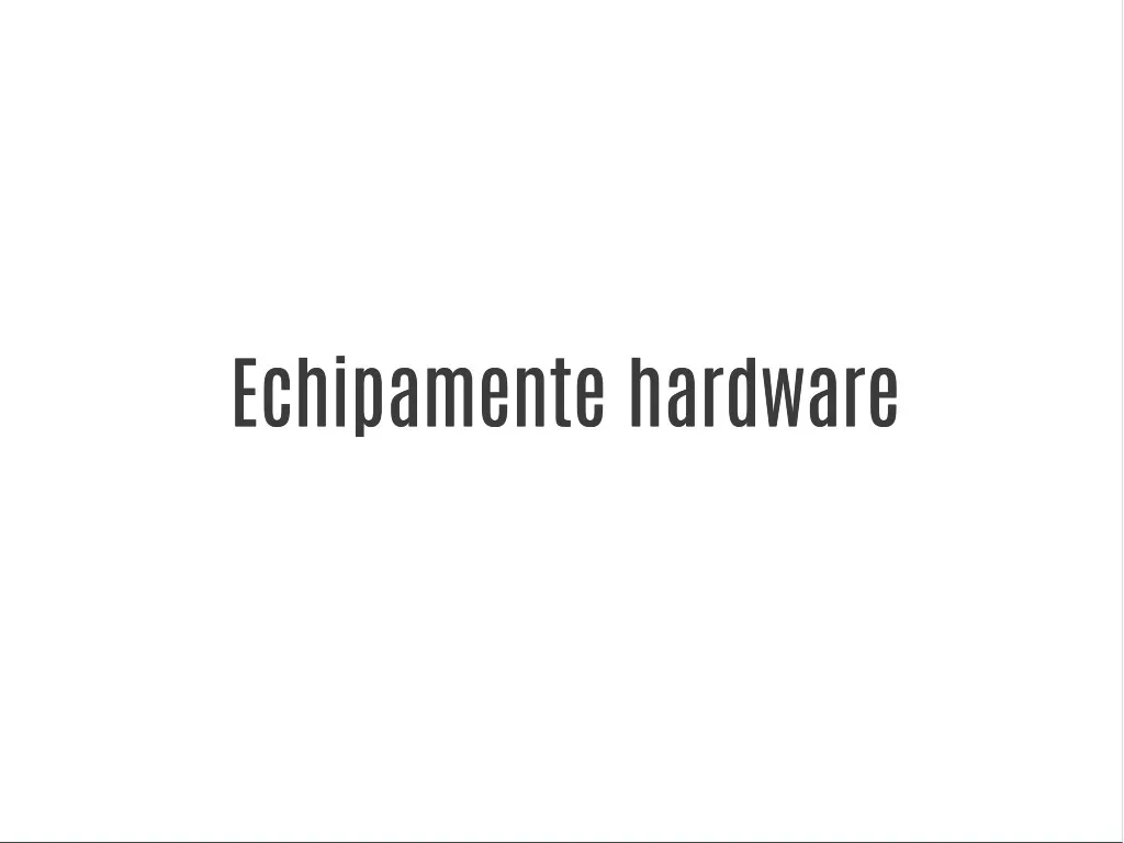 echipamente hardware echipamente hardware