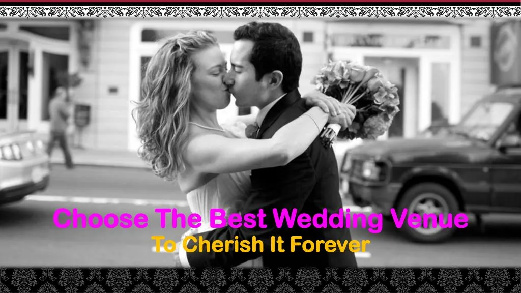 choose the best wedding venue to cherish it forever