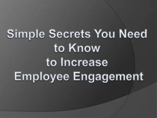 Simple Secrets You Need to Know to Increase Employee Engagement