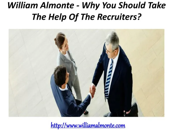 William Almonte - Why You Should Take The Help Of The Recruiters?