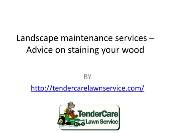 Landscape maintenance services – Advice on staining your wood