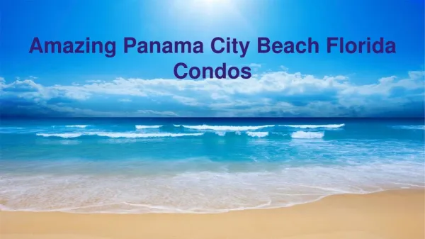 Find Your Perfect Vacation In Panama City Beach Florida Condos