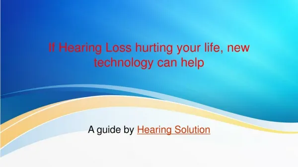 If Hearing Loss hurting your life, new technology can help