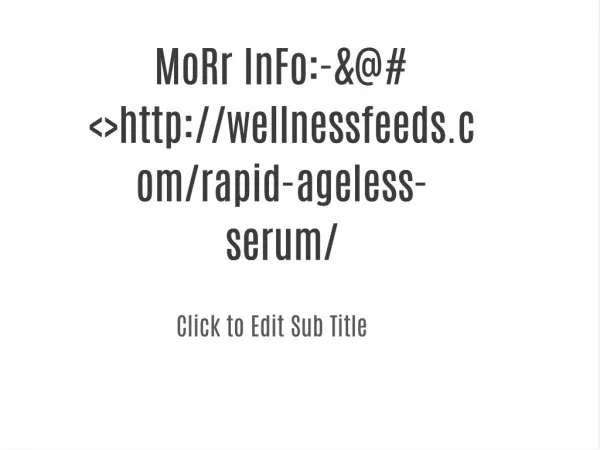 MoRr InFo:-&@#<>http://wellnessfeeds.com/rapid-ageless-serum/