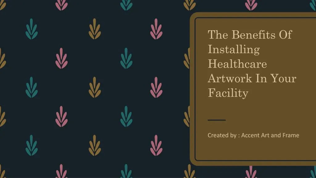 the benefits of installing healthcare artwork in your facility