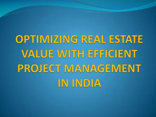 OPTIMIZING REAL ESTATE VALUE WITH EFFICIENT PROJECT MANAGEMENT IN INDIA
