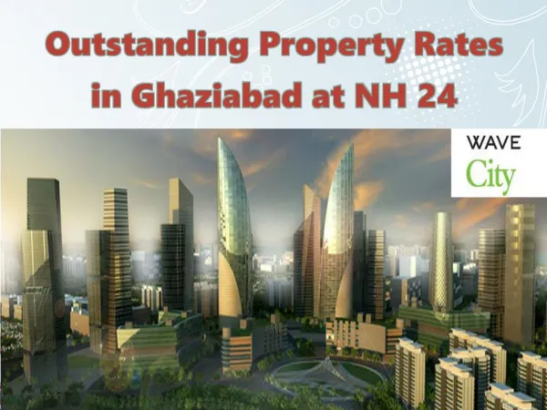 Outstanding Property Rates in Ghaziabad at NH 24