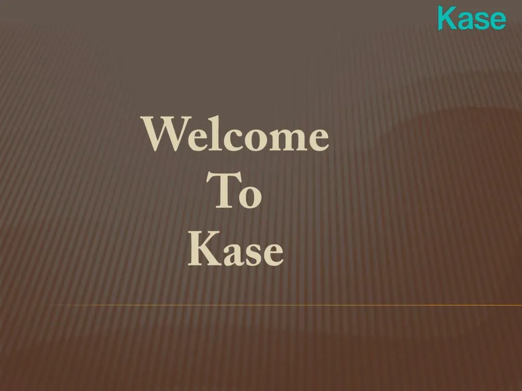 welcome to kase