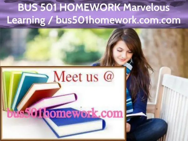 BUS 501 HOMEWORK Marvelous Learning /bus501homework.com