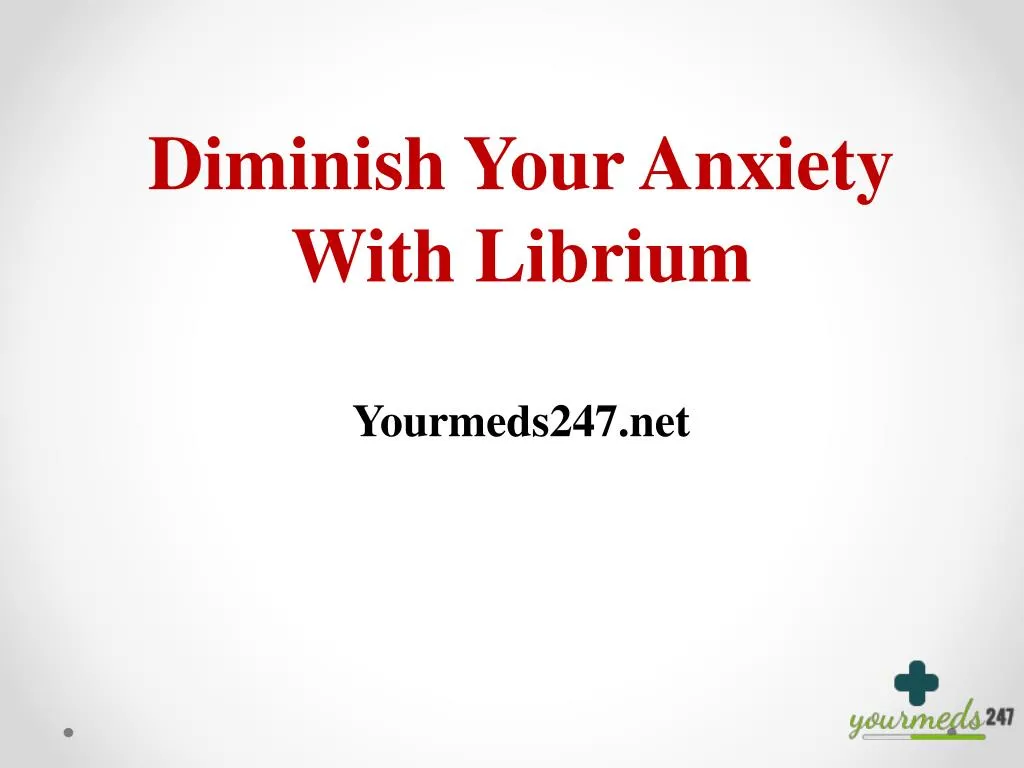 diminish your anxiety with librium yourmeds247 net
