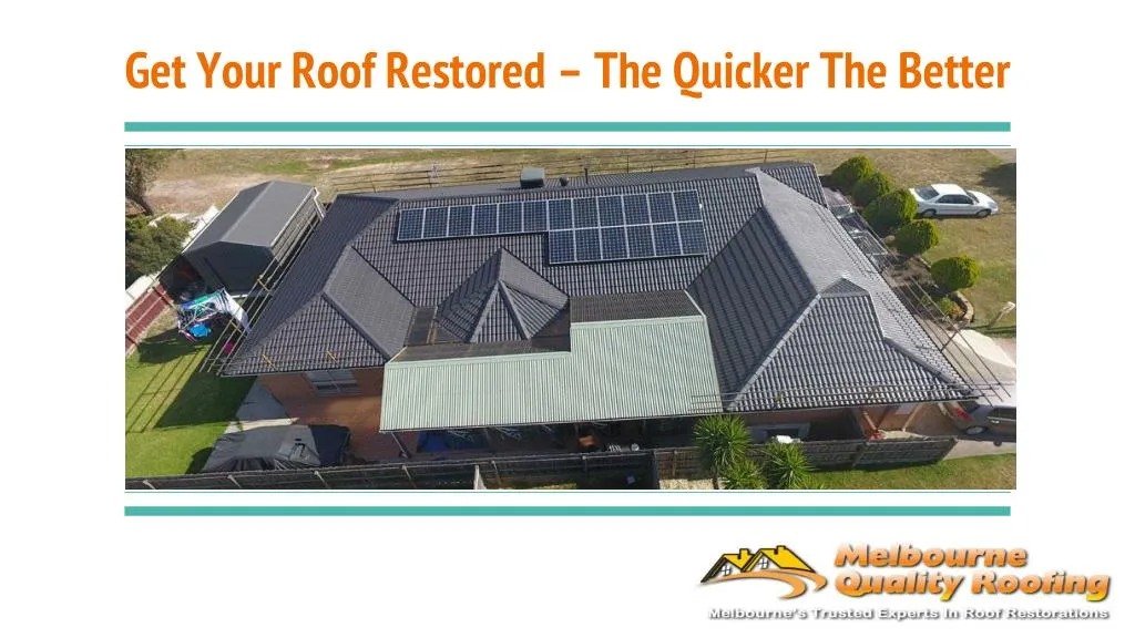 get your roof restored the quicker the better