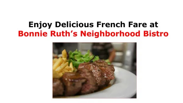 Enjoy Delicious French Fare at Bonnie Ruth’s Neighborhood Bistro