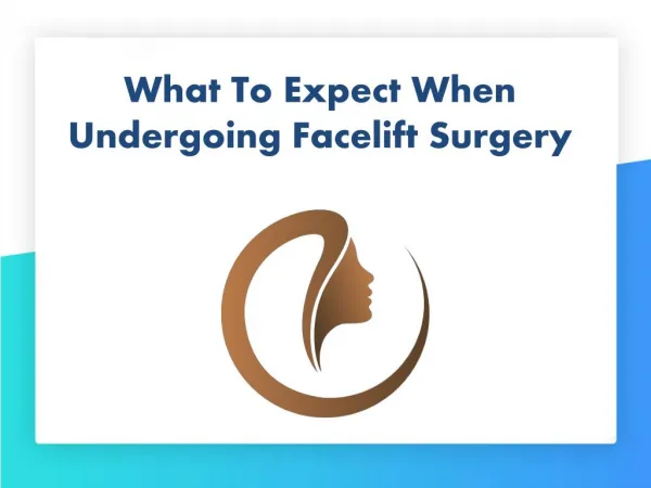 What To Expect When Undergoing Facelift Surgery