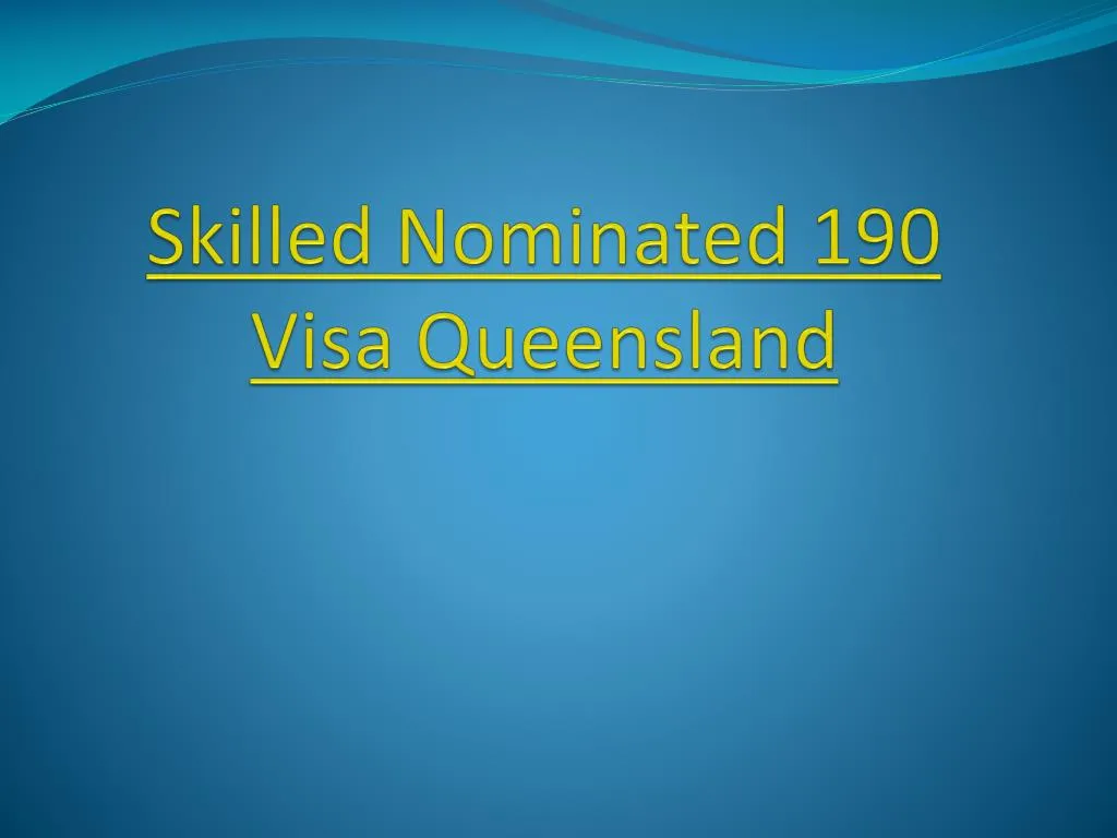 skilled nominated 190 visa queensland