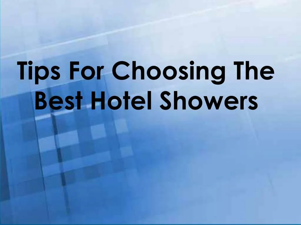 tips for choosing the best hotel showers