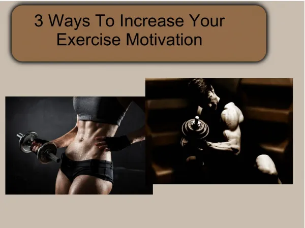3 Ways To Increase Your Exercise Motivation
