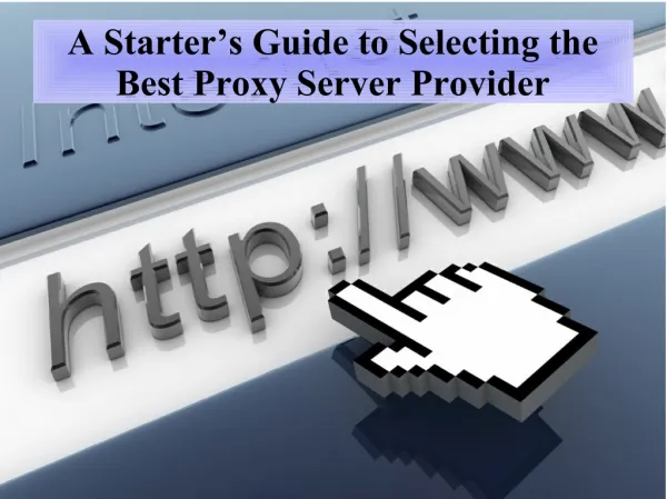 A Starter’s Guide to Selecting the Best Proxy Server Provider