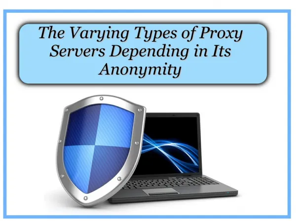 The varying types of proxy servers depending in its anonymity