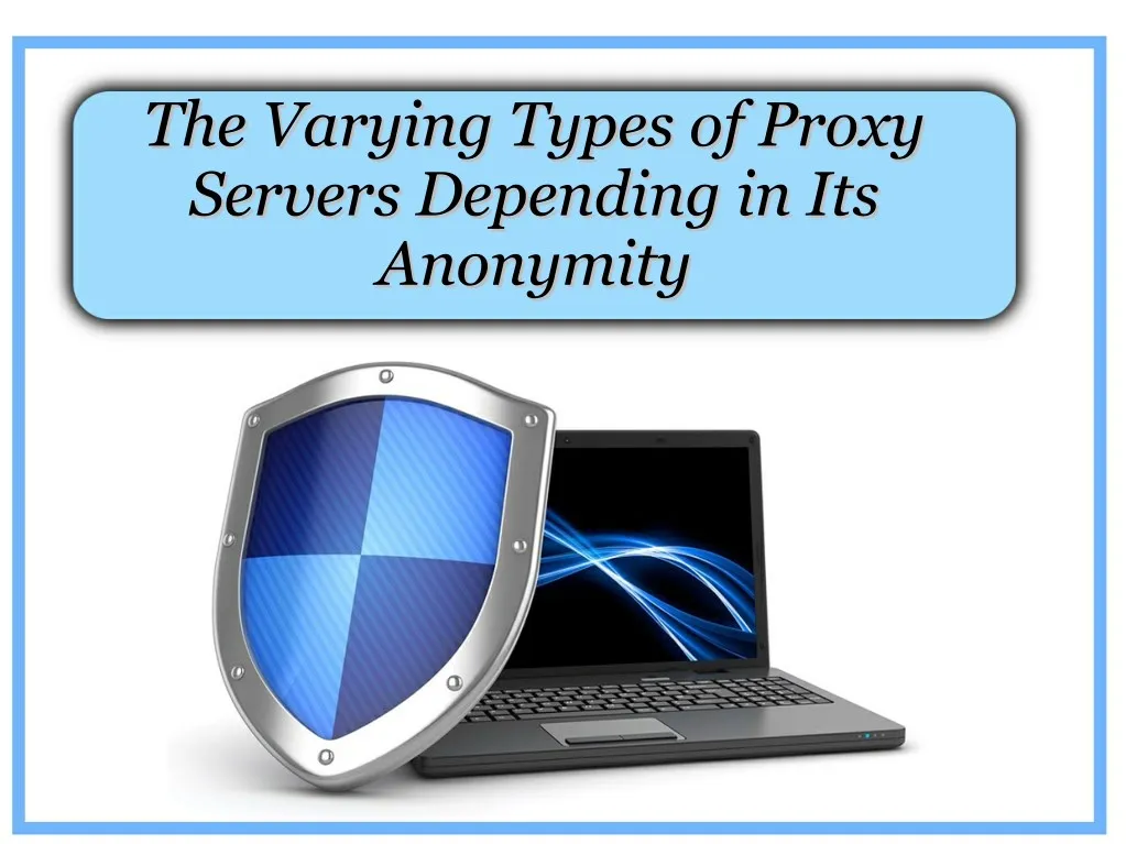 the varying types of proxy the varying types