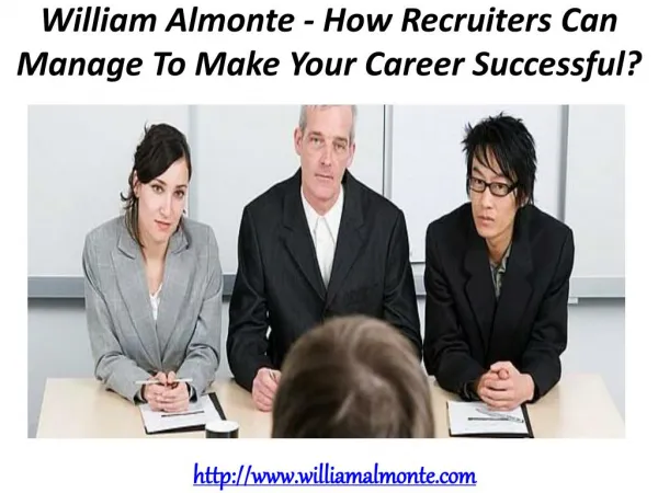 William Almonte - How Recruiters Can Manage To Make Your Career Successful?