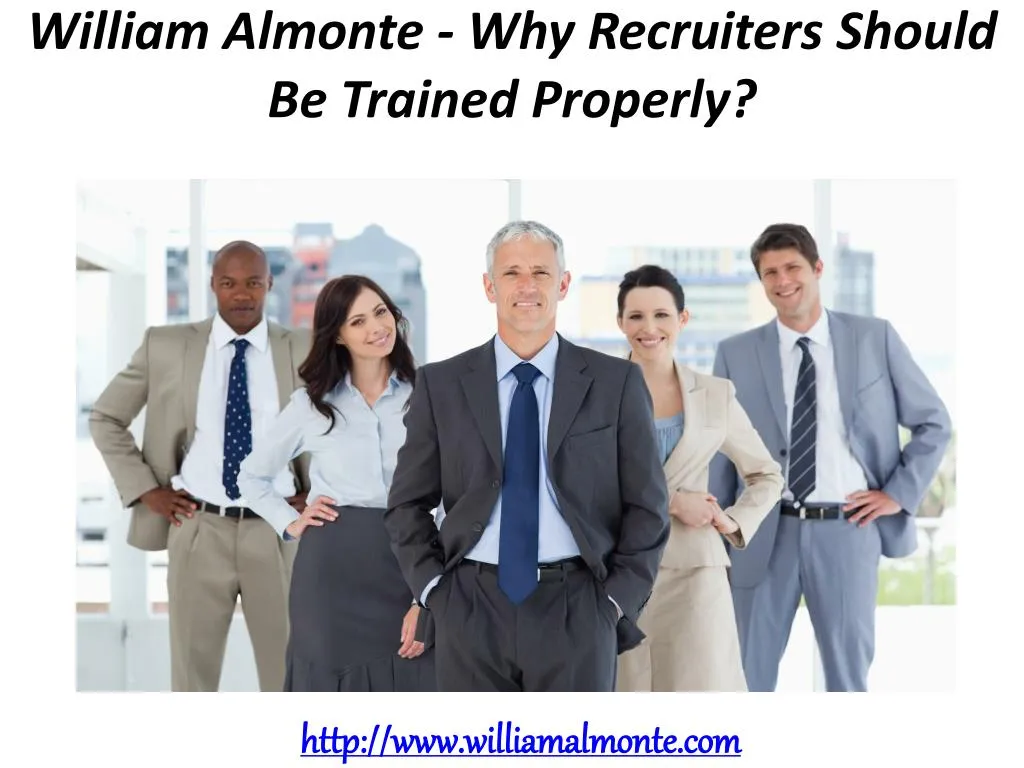 william almonte why recruiters should be trained properly