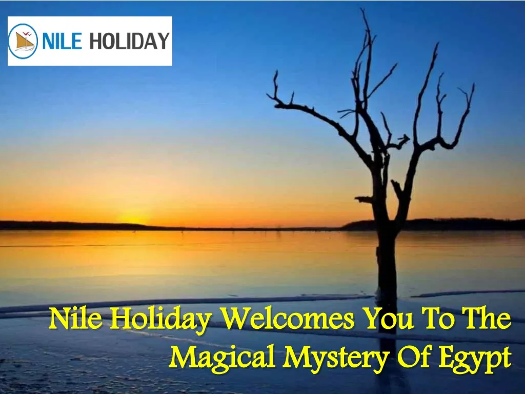 nile holiday welcomes you to the magical mystery