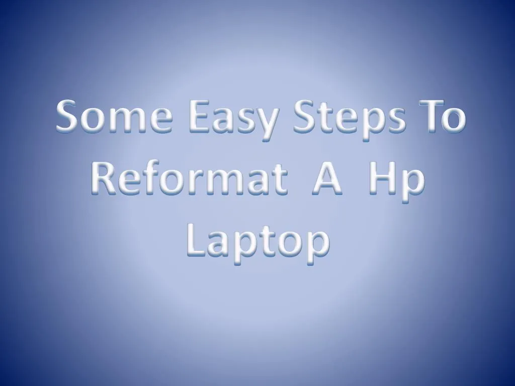 some easy steps to reformat a hp laptop