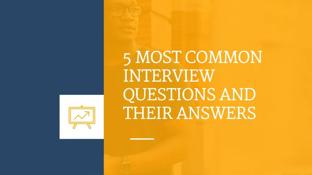 5 most common interview questions and their answers