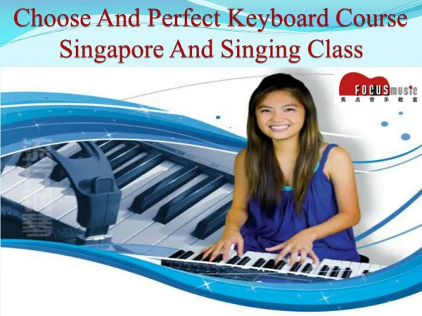 Choose And Perfect Keyboard Course Singapore And Singing Class