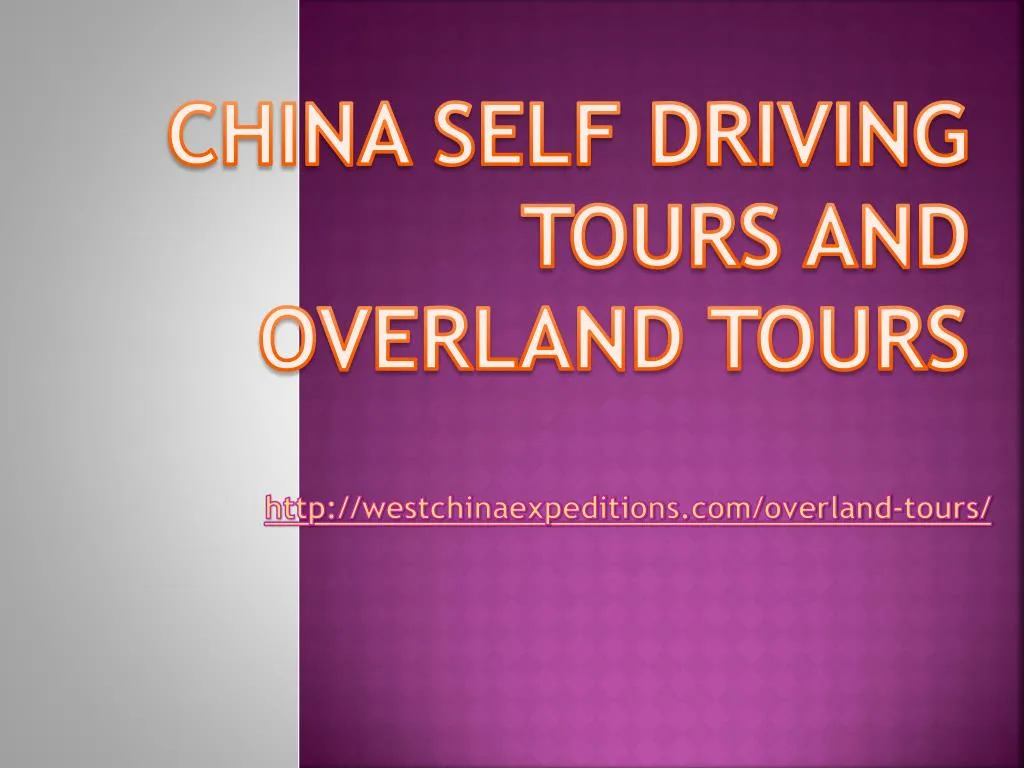 china self driving tours and overland tours