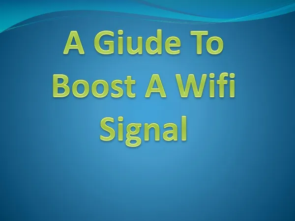 A Giude To Boost A Wifi Signal