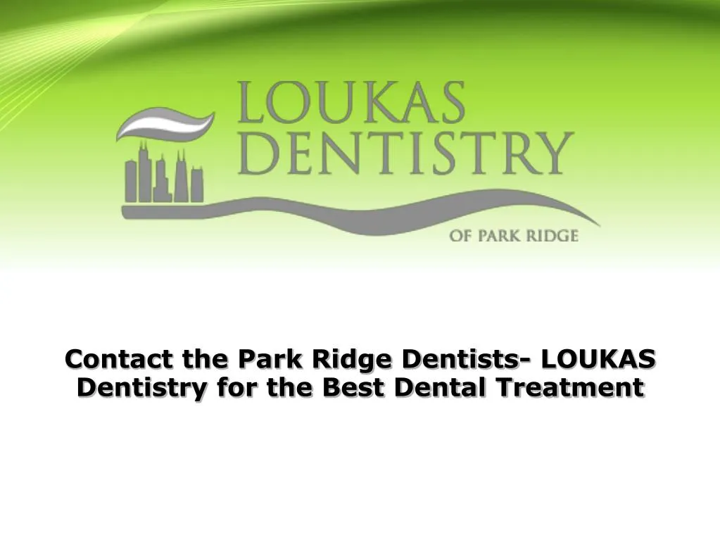 contact the park ridge dentists loukas dentistry