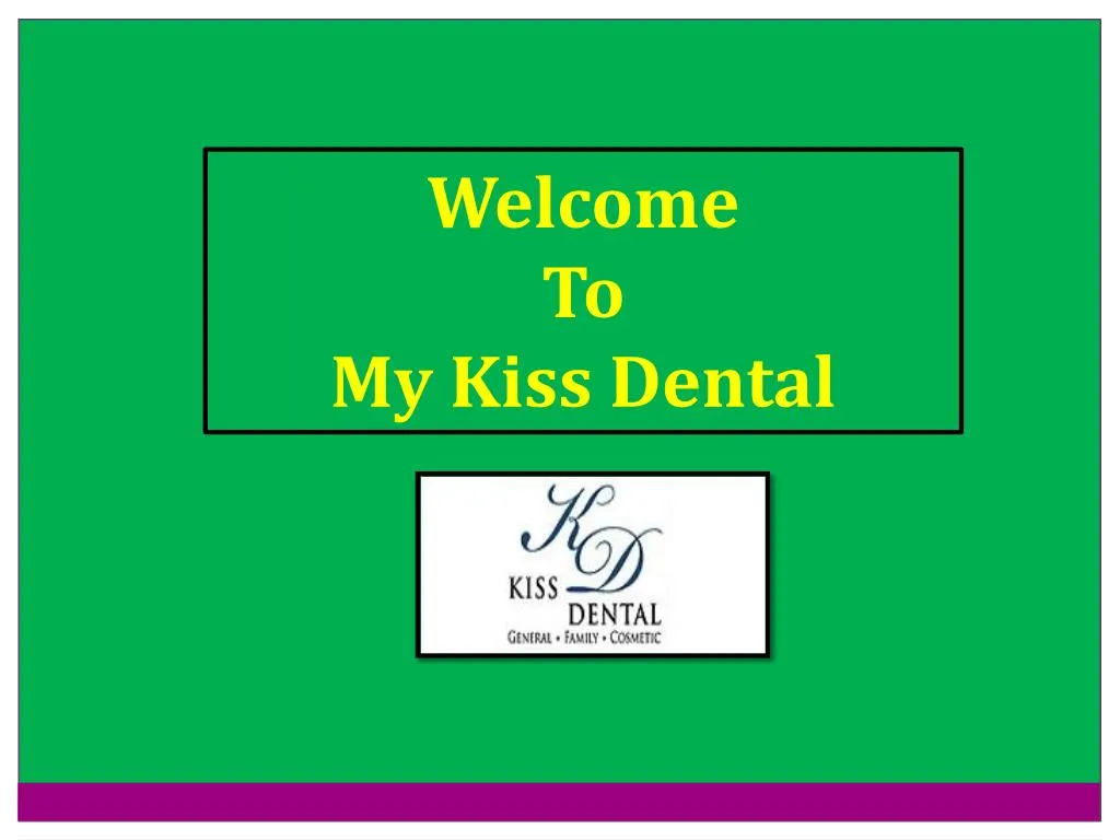 welcome to my kiss dental