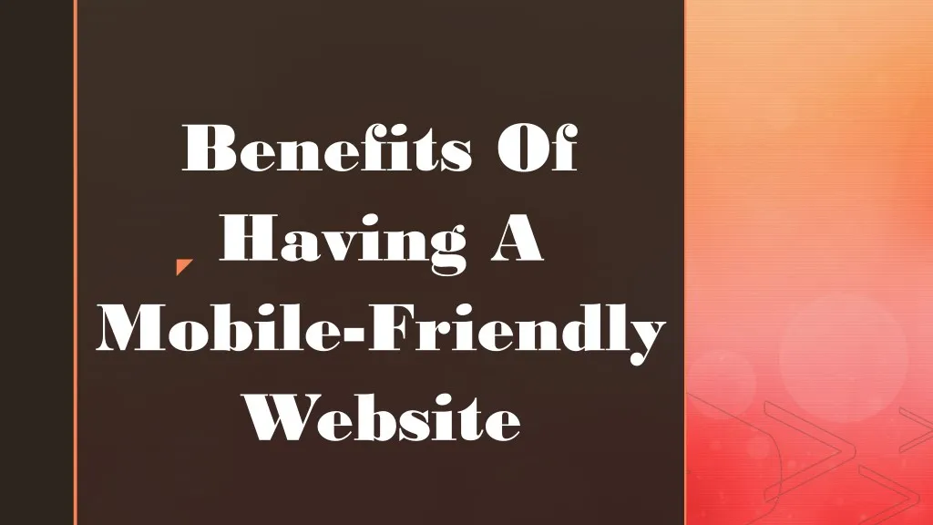 benefits of having a mobile friendly website