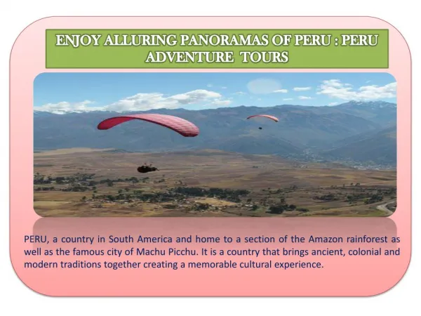 ENJOY ALLURING PANORAMAS OF PERU : PERU ADVENTURE TOURS