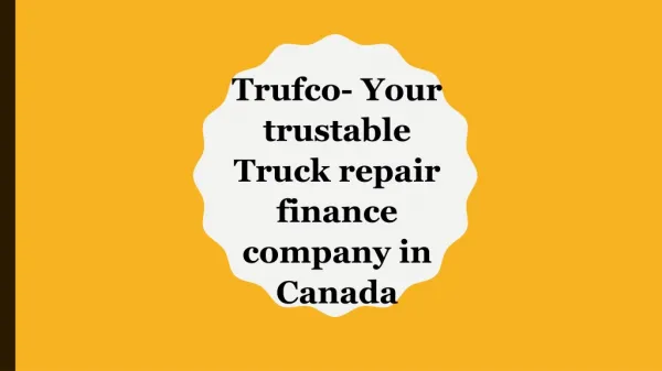Trufco- Your trustable truck repair finance company in Canada