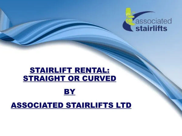 Stairlift Rental: Straight or Curved By Associated Stairlifts