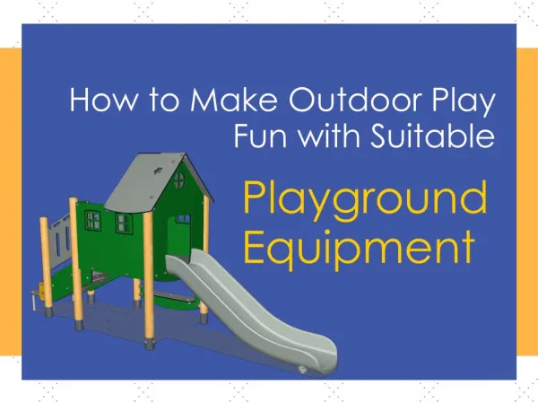 How to make Outdoor play fun with suitable playground equipment
