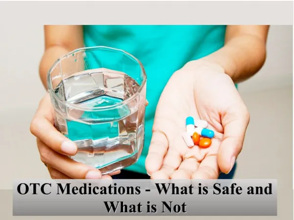 OTC medications- what is safe and what is not